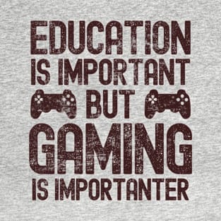 Funny Education Is Important But Gaming Is Importanter Gamer T-Shirt